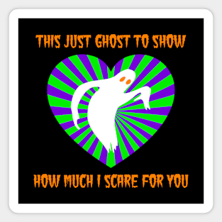 Ghost To Show I Scare For You Magnet